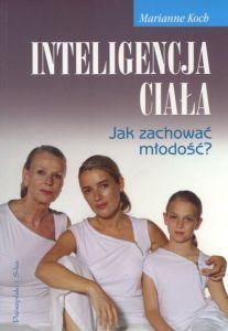 Inteligencja ciała Jak zachować młodość? Marianne Koch