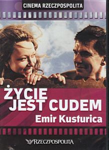 Życie jest cudem  Reżyseria: Emil Kusturica