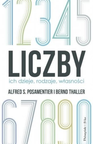 Liczby Ich dzieje rodzaje, własności Alfred S. Posamentier, Bernd Thaller