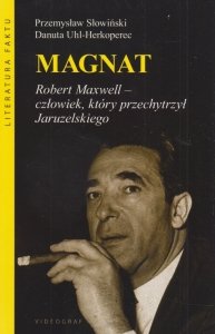 Magnat Robert Maxwell - człowiek który oszukał Jaruzelskiego Przemysław Słowiński Danuta Uhl-Herkoperec